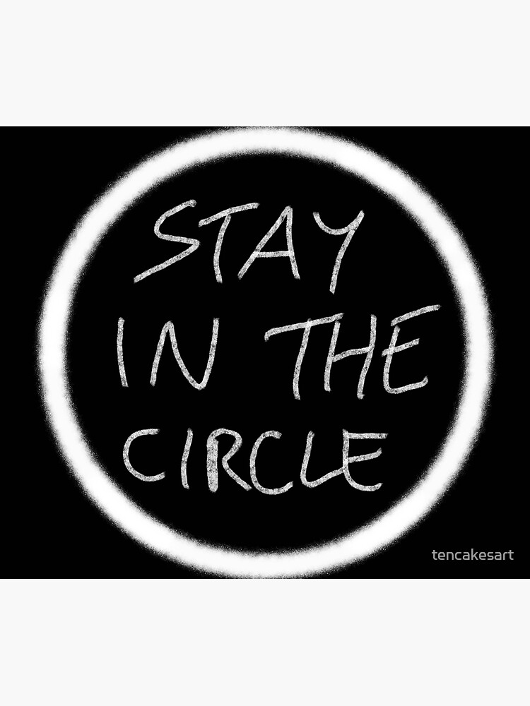 "STAY IN THE CIRCLE" Sticker by tencakesart Redbubble