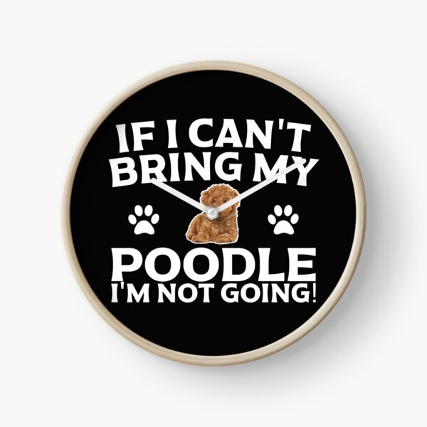 Item preview, If I can't bring my Poodle I'm not going t shirt designed and sold by Dan66.