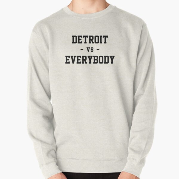 Detroit vs Everybody Pullover Sweatshirt