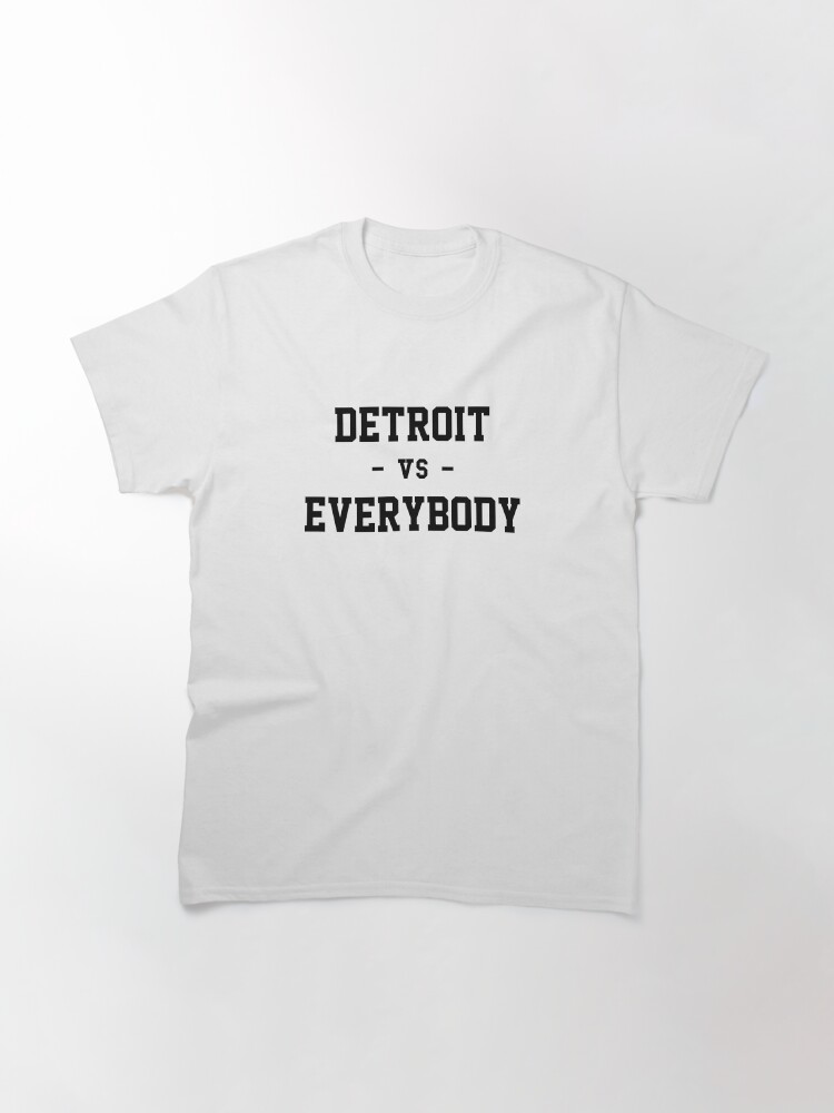 Thumbnail 3 of 7, Classic T-Shirt, Detroit vs Everybody designed and sold by heeheetees.