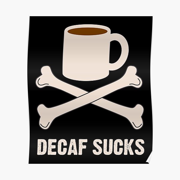 Decaf saugt Poster