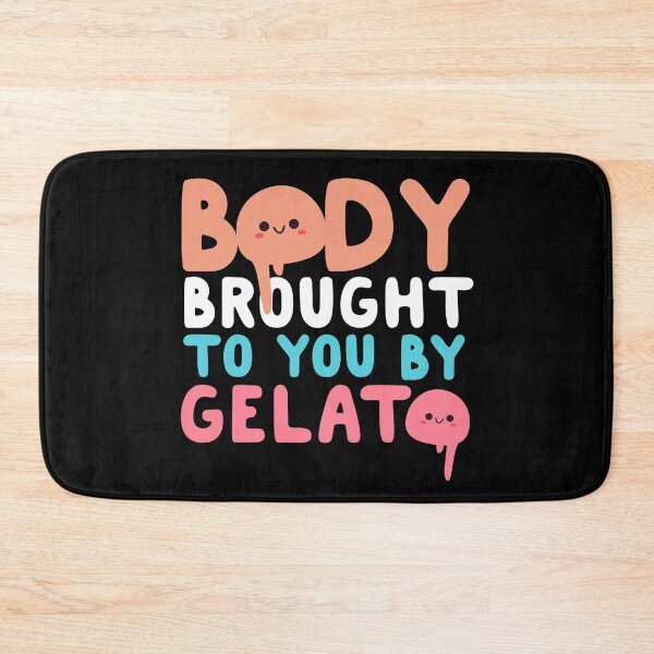 Item preview, Body Brought To You By Gelato designed and sold by thingsandthings.