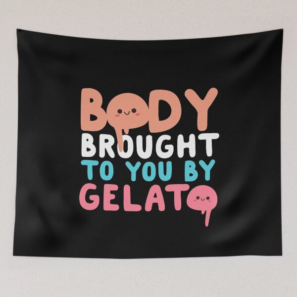 Item preview, Body Brought To You By Gelato designed and sold by thingsandthings.