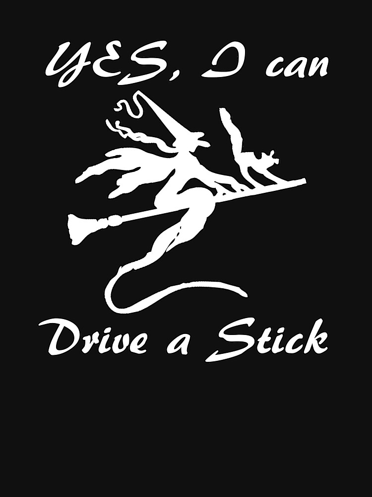 yes i can drive a stick t shirt