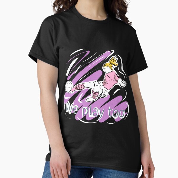 Item preview, We play too - supporting women’s football designed and sold by stephenignacio.