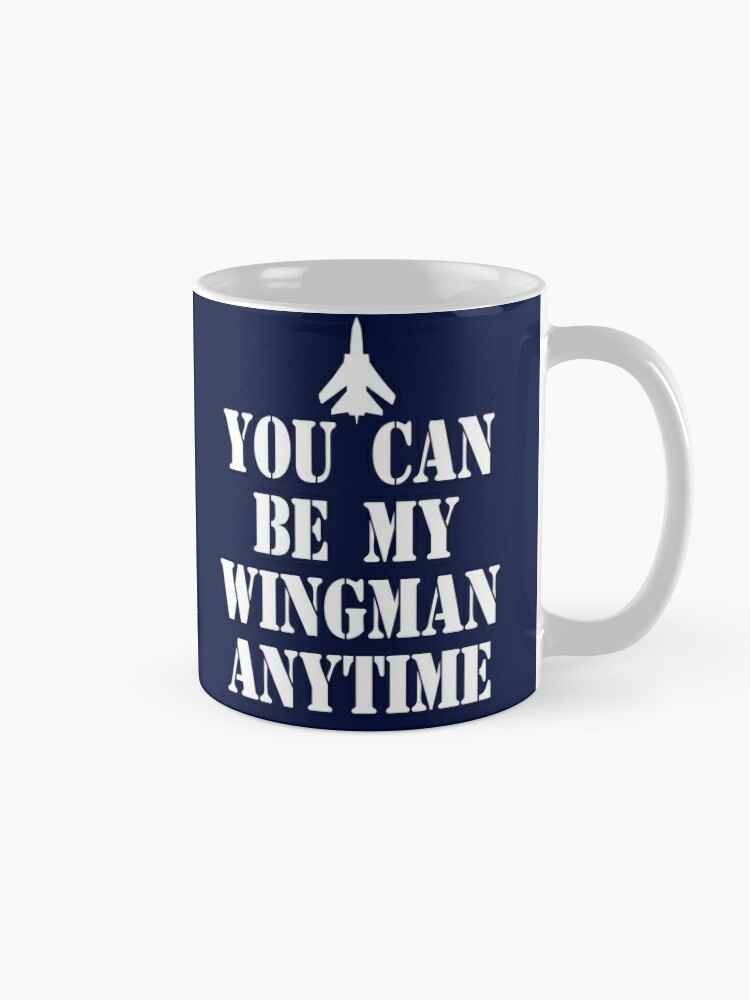 Alternate view of You Can Be My Wingman Anytime Mug