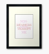 Non-Readers Terrify Me Framed Print