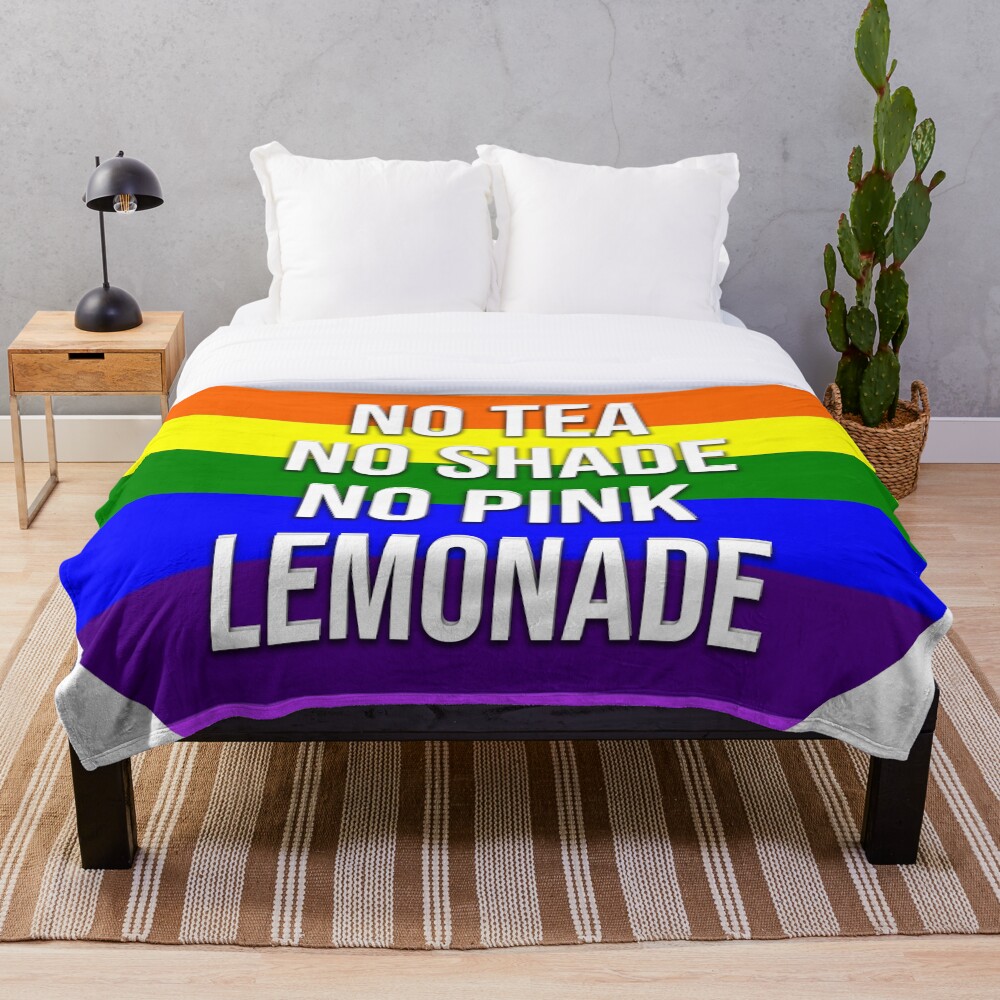 "NO TEA, NO SHADE, NO PINK LEMONADE!" Throw Blanket by graphicsarenow