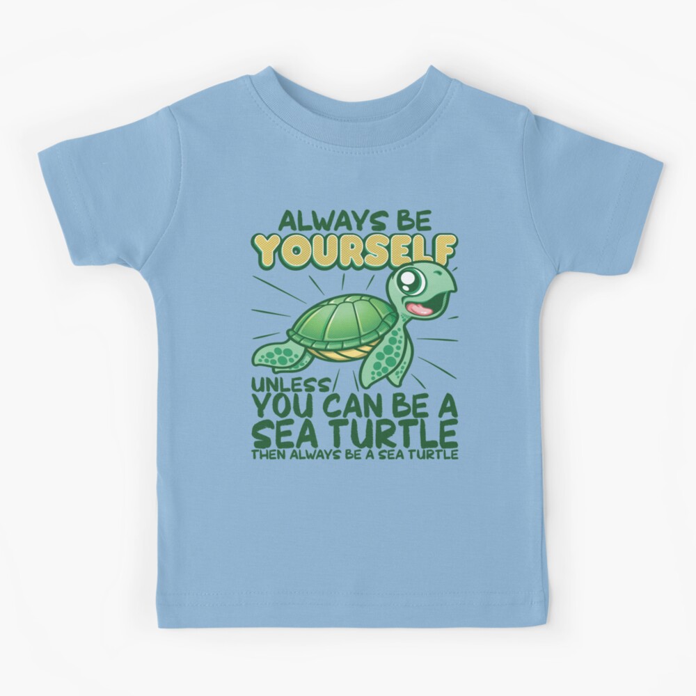 Sea Turtle Pet Always Be Yourself Unless You Can Be A Turtle T-Shirt