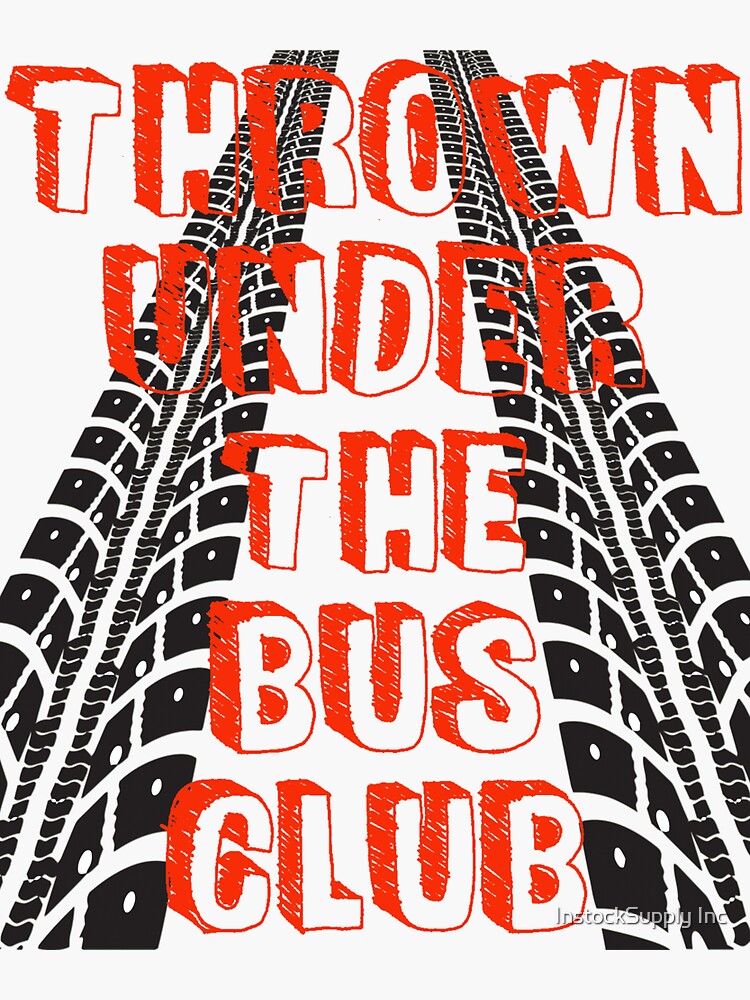 "Thrown under the bus club" Sticker for Sale by 1dealz Redbubble