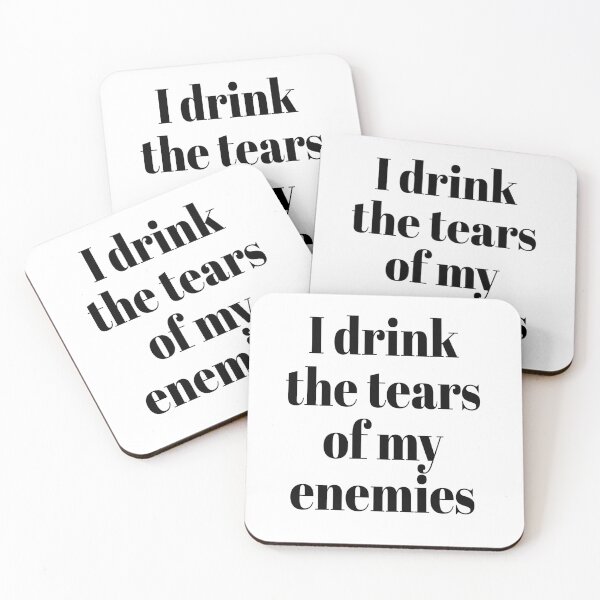 Item preview, I drink the tears of my enemies designed and sold by AlexVR.