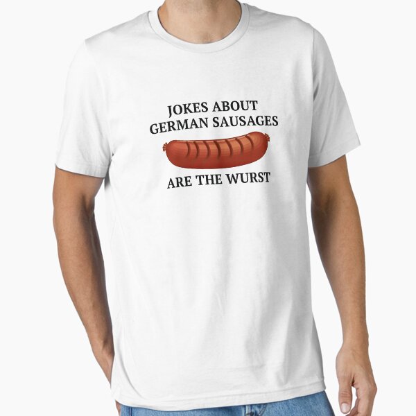 Jokes About German Sausages Essential T-Shirt