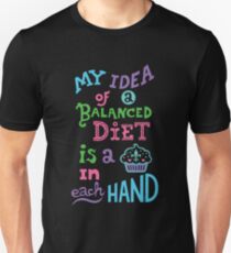 My idea of a balanced diet is a cupcake in each hand-light Unisex T-Shirt