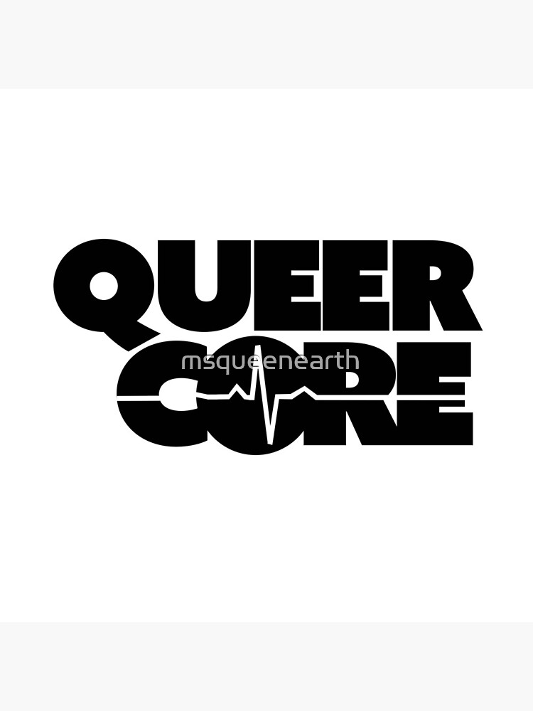Queer Core by QueenEarth by msqueenearth
