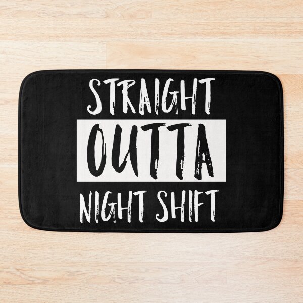 Item preview, Straight outta night shift designed and sold by WeMadeOurWorld.