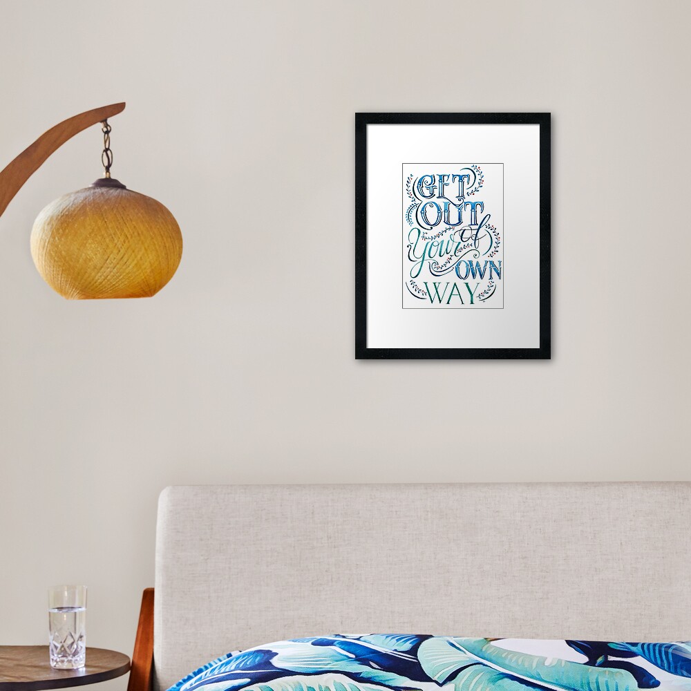 Get Out Of Your Own Way Framed Art Print