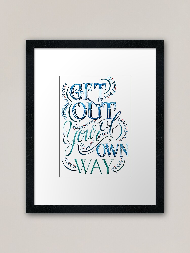 Alternate view of Get Out Of Your Own Way Framed Art Print