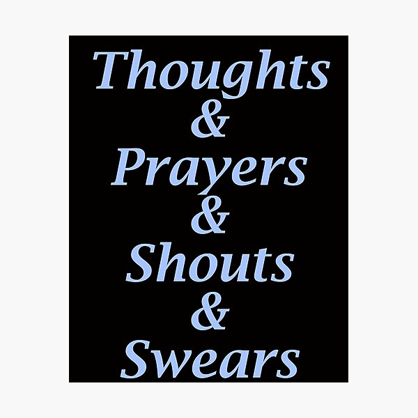 Item preview,  Thoughts & Prayers & Shouts & Swears in Blue designed and sold by GroovyColors.