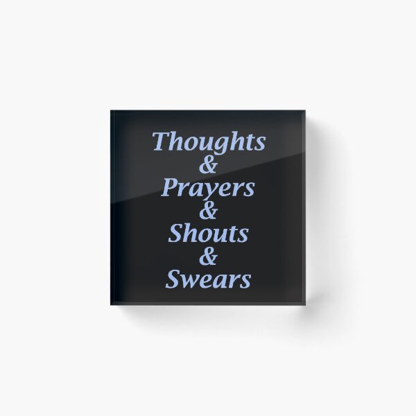 Item preview,  Thoughts & Prayers & Shouts & Swears in Blue designed and sold by GroovyColors.