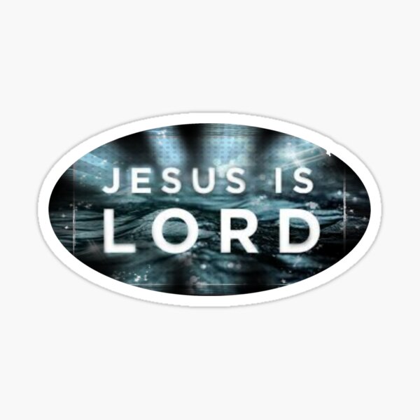 Jesus Christ Is Lord Sticker