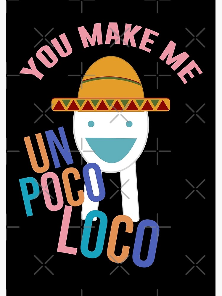 You Make Me Un Poco Loco Postcard By Artsylab Redbubble - un poco loco meme roblox a free roblox code