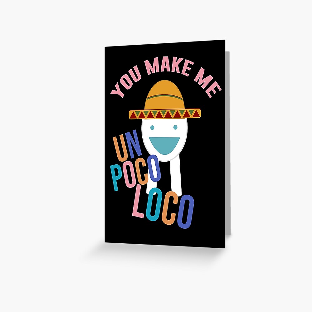 You Make Me Un Poco Loco Postcard By Artsylab Redbubble - you make me un poco loco roblox