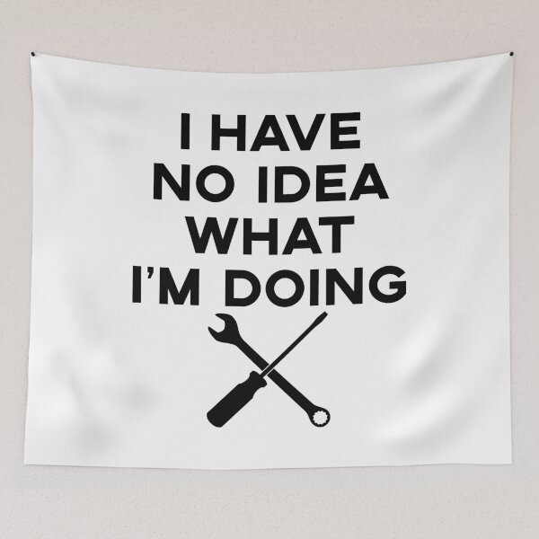 Item preview, I Have No Idea What I'm Doing designed and sold by fearcity.