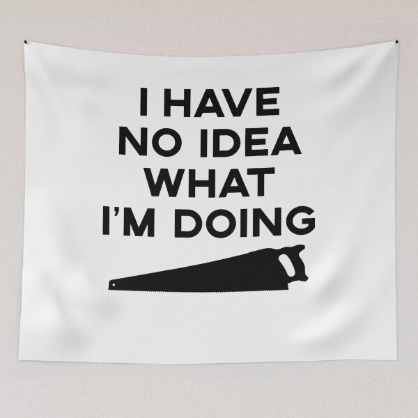 Item preview, I Have No Idea What I'm Doing designed and sold by fearcity.