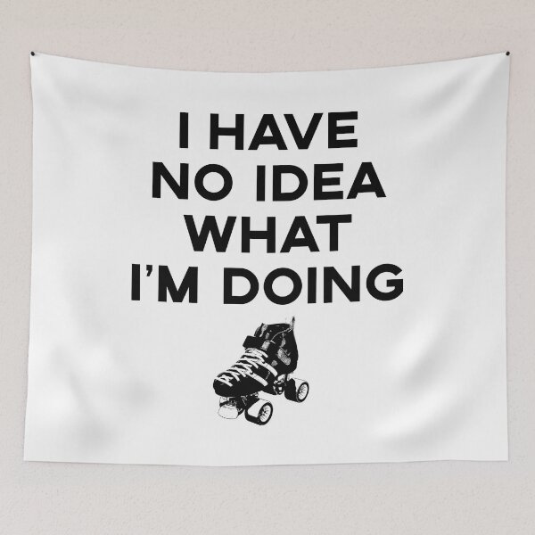 Item preview, I Have No Idea What I'm Doing designed and sold by fearcity.