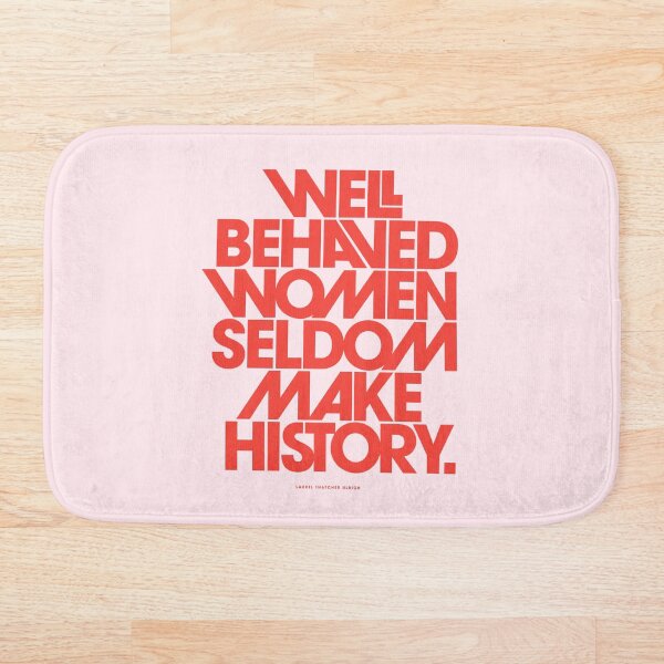 Well Behaved Women Seldom Make History (Pink & Red Version) Bath Mat