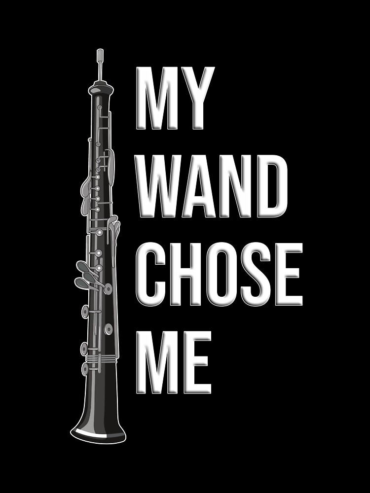 My Wand Chose Me Oboe T Shirt My Wand Chose Me Oboe T Shirt