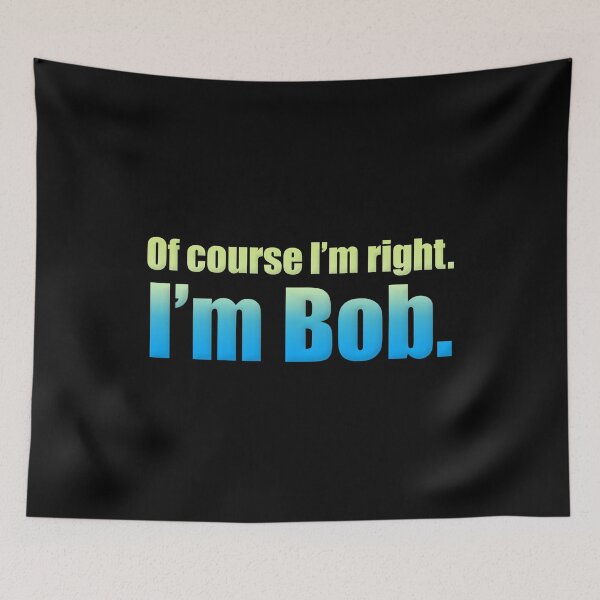 Item preview, Course I'm Right I'm Bob designed and sold by PartnerCove.