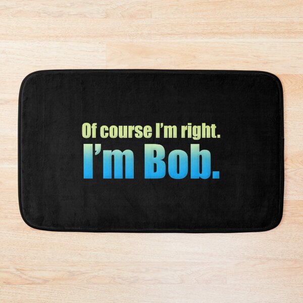 Item preview, Course I'm Right I'm Bob designed and sold by PartnerCove.