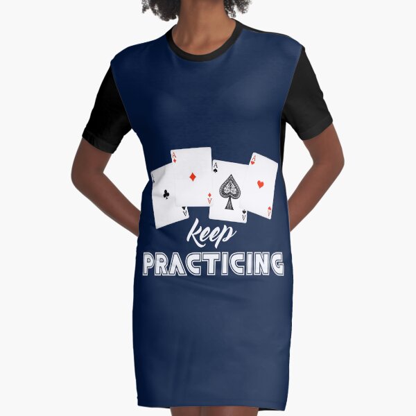 Keep practicing playing cards Graphic T-Shirt Dress