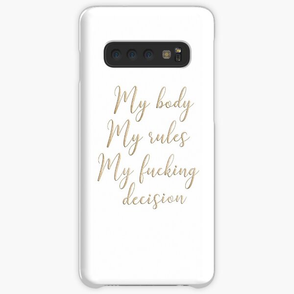 My body my rules my fucking decision Samsung Galaxy Snap Case