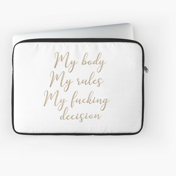 My body my rules my fucking decision Laptop Sleeve