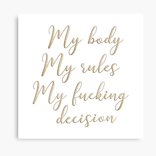 My body my rules my fucking decision Canvas Print