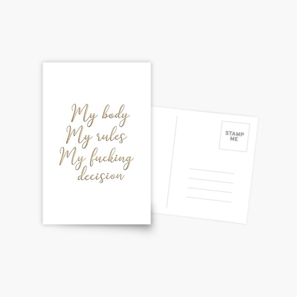 My body my rules my fucking decision Postcard