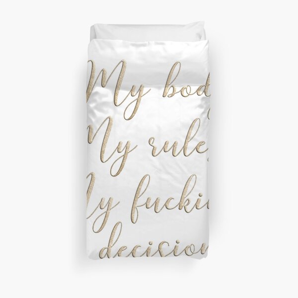 My body my rules my fucking decision Duvet Cover