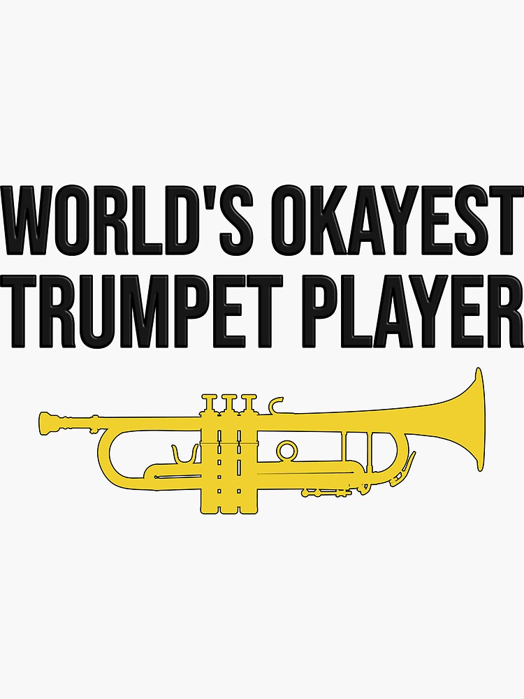 "WORLD'S OKAYEST TRUMPET PLAYER, Funny trumpet gift idea" Sticker for