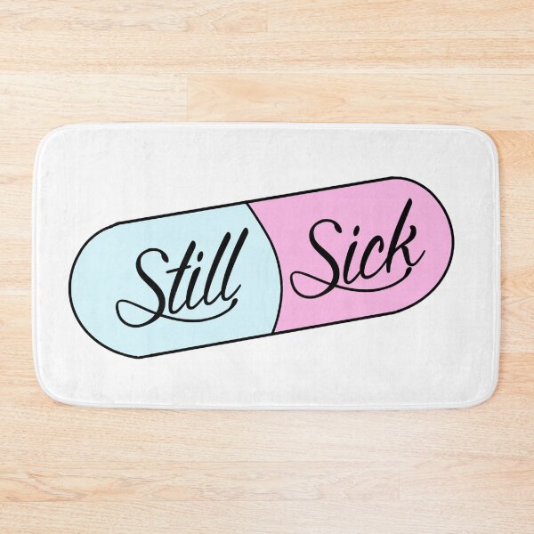 Item preview, Still Sick Pill designed and sold by Princess002.