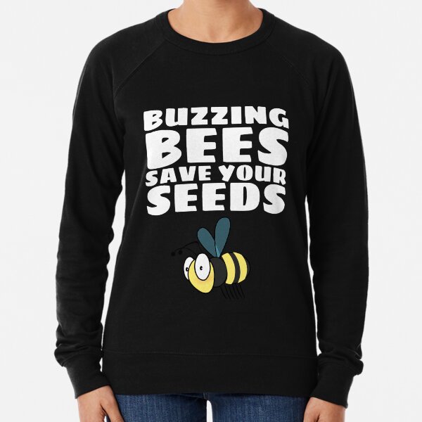 Buzzing Bees Save Your Seeds Gardening Unisex Tee Shirt Lightweight Sweatshirt