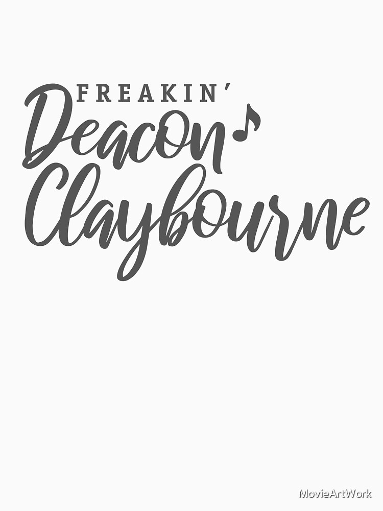 "Freakin' Deacon Claybourne Nashville" Tshirt by MovieArtWork Redbubble