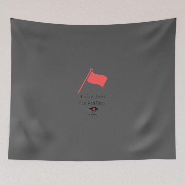 Item preview, That's At Least Five Red Flags designed and sold by UnfortunatelyRR.