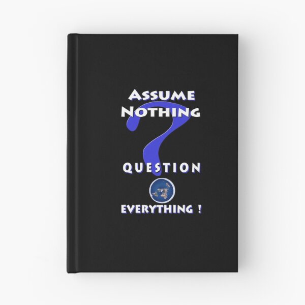Item preview, Assume Nothing Question Everything! designed and sold by AnubisApparel.