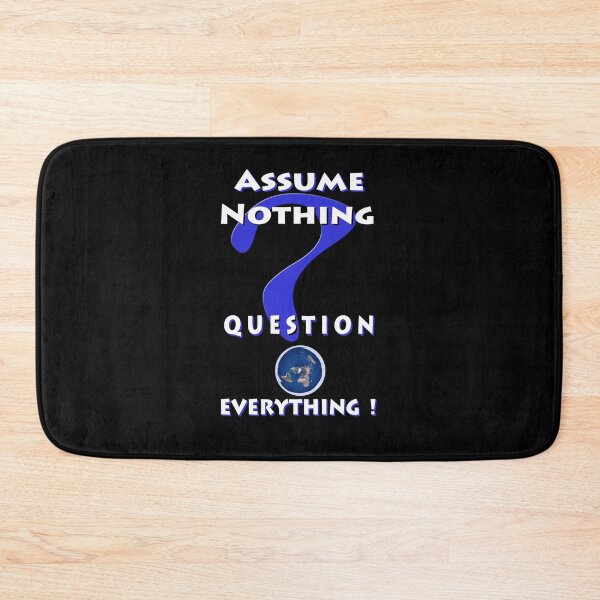 Item preview, Assume Nothing Question Everything! designed and sold by AnubisApparel.