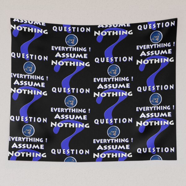 Item preview, Assume Nothing Question Everything! designed and sold by AnubisApparel.