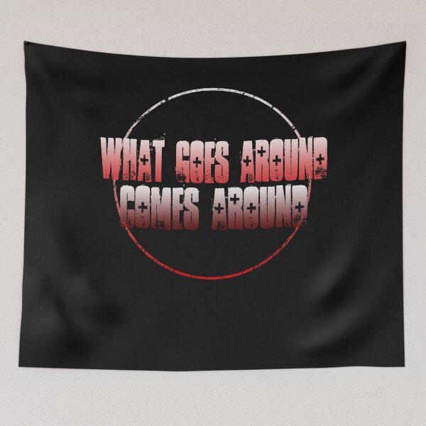 Item preview, What Goes Around Comes Around Funny Sarcastic Humor T-Shirt designed and sold by findgreatshirts.