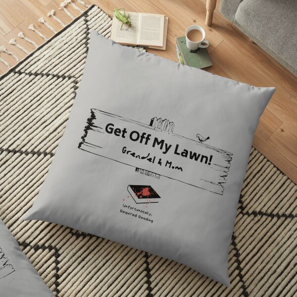 Get Off My Lawn Floor Pillow