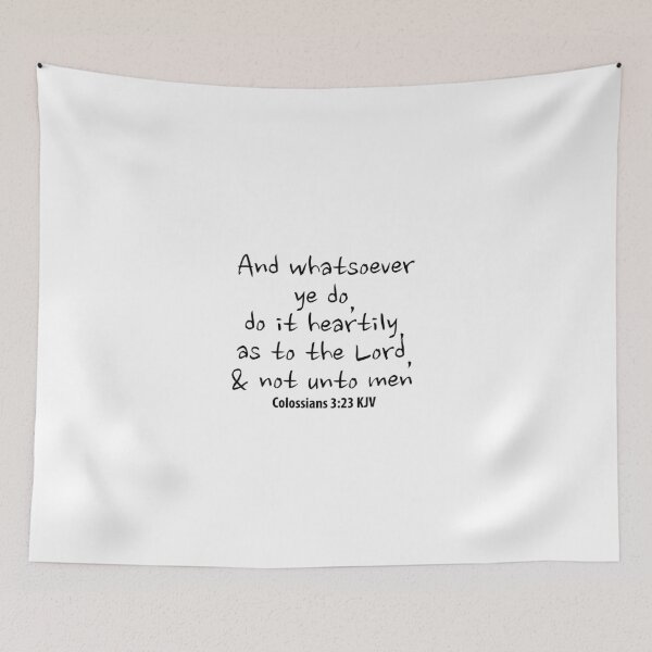 Item preview, Whatsoever ye do, do it heartily. Colossians Bible quote. KJV 3:23 designed and sold by azule1.